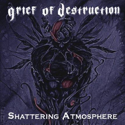 Grief Of Destruction : Shattering Atmosphere